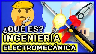 ¿QUÉ ES LA INGENIERÍA ELECTROMECÁNICA  Que Hace un Ingeniero Electromecánico [upl. by Atsahc]