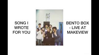 song i wrote for you  Bento Box Live at Makeview Audio [upl. by Husha]