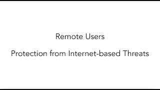 Remote Users  Protection from InternetBased Threats [upl. by Durgy]