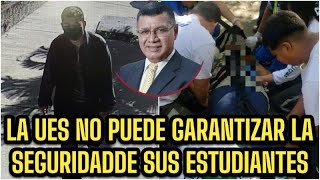 LA UES NO PUEDE GARANTIZAR LA SEGURIDAD A LOS ESTUDIANTES [upl. by Gareri]