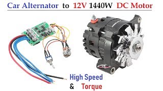 12v 120 Amps Car Alternator converted to DC Motor  1500 Watt High Torque   with BLDC Controller [upl. by Sweyn]