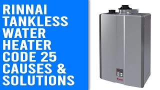 Rinnai Tankless Water Heater Code 25 – Meaning Causes and Solutions [upl. by Aneek]