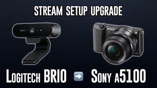 Logitech BRIO to Sony a5100 STREAM UPGRADE [upl. by Doownel]