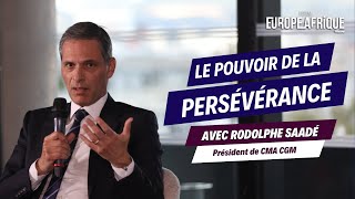 Le pouvoir de la persévérance avec Rodolphe Saadé Président de CMA CGM  Forum Europe Afrique [upl. by Azaria]