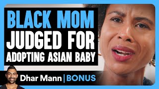 BLACK MOM JUDGED For Adopting ASIAN BABY  Dhar Mann Bonus [upl. by Fuld]