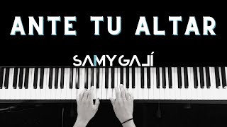 ANTE TU ALTAR  🎹 Piano Instrumental Cover  Averly Morillo  Samy Galí [upl. by Keldon]