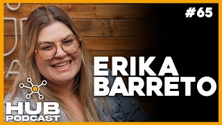 ERIKA BARRETO I HUB Podcast  EP 65 [upl. by Yob]