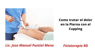 Como tratar el dolor en la Pierna con el Cupping  FisioterapiaRD Cupping 9 [upl. by Brabazon286]