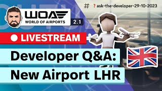 New Airport LHR coming in World of Airports and more info about 21 update and beyond Live Stream [upl. by Cianca572]