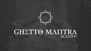 SKXNNY  GHETTO MANTRA [upl. by Brenza]