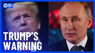 Donald Trump Warns President Putin To Stop Military Expansion In Ukraine  10 News First [upl. by Lletnohs]