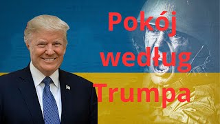 Trump o pokoju na Ukrainie  czy jest jakieś inne rozwiązanie [upl. by Marcoux357]