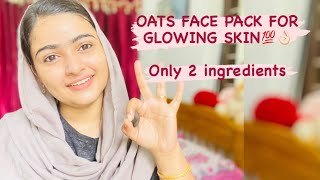 OATS FACE PACK FOR GLOWING SKINFOR DRYNORMALOILY SKIN TYPESKIN WHITENING PACK👌🏻💯RESULT [upl. by Rehpotsirh]