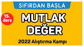 MUTLAK DEĞER  Alıştırma kampı 15 Ders  Sıfırdan Başla Temelini Geliştir 1518 [upl. by Padriac733]