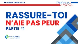 RASSURETOI NAIE PAS PEUR  Partie 1 Prière matinale du Lundi 1er Juillet 2024 [upl. by Melinde378]