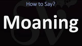 How to Pronounce Moaning CORRECTLY [upl. by Airretal79]