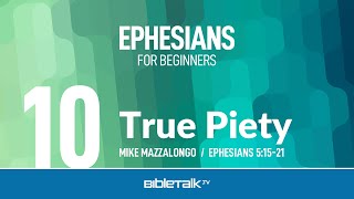 True Piety Ephesians 51521 – Mike Mazzalongo  BibleTalktv [upl. by Edylc]