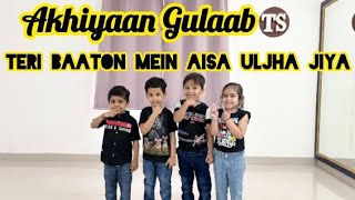 Akhiyaan Gulaab  Teri Baaton Mein Aisa Uljha Jiya  Kids Dance Performance  TS Choreography [upl. by Lottie]