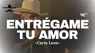 Entrégame Tu Amor  Carin Leon LETRA [upl. by Ymirej]