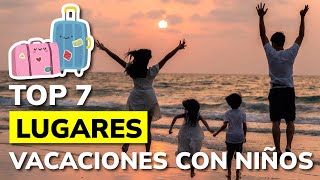 Los 7 mejores LUGARES para IR DE VACACIONES con NIÑOS en 2024 [upl. by Nnaerb695]