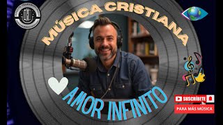 AMOR INFINITO ALABANZA PODEROSA QUE IMPARTE EL AMOR DE DIOS [upl. by Henarat]