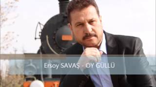 Ersoy SAVAŞ  OY GÜLLÜ [upl. by Careaga835]