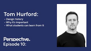 Tom Hurford  The Importance Of Design History  Perspective Podcast Ep10 [upl. by Adiell]