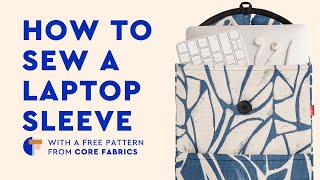 Core Laptop Sleeve Free DIY Laptop Case Pattern  Core Fabrics [upl. by Brigid]