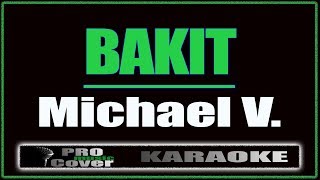 Bakit  Michael V KARAOKE [upl. by Rochester]