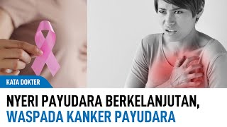 Wanita Segera Cek Nyeri Payudara Adalah Tanda Kanker  Kata Dokter [upl. by Dorris375]