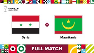 Syria v Mauritania  FIFA Arab Cup Qatar 2021  Full Match [upl. by Edbert]