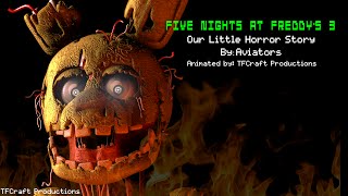 SFM Five Nights at Freddys 3  Our Little Horror Story Aviators [upl. by Mayhs305]