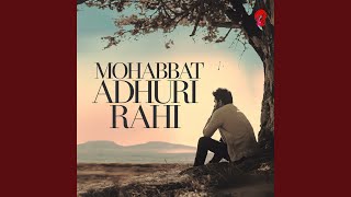 Mohabbat Adhuri Rahi [upl. by Algie]