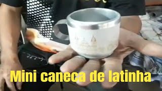 MINI CANECA DE LATINHA [upl. by Arymat551]