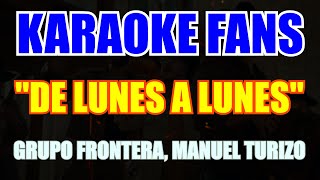 De Lunes A Lunes  Karaoke  Grupo Frontera Manuel Turizo [upl. by Ellivro]