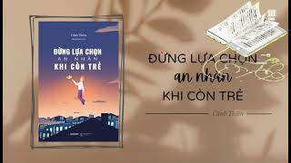 Cảnh Thiên và những bài học rút ra từ cuốn sách Đừng Lựa Chọn An Nhàn Khi Còn Trẻ [upl. by Nonnelg650]