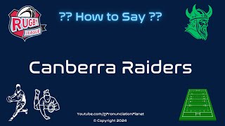 How to Pronounce the NRL Team Canberra Raiders in English CORRECTLY  Pronunciation Planet [upl. by Ithaman]