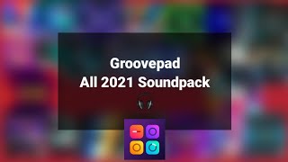 Groovepad All 2021 Soundpack [upl. by Andromache]