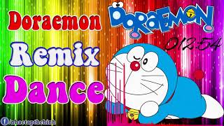 Doremon Remix Dance Nhác Sàn Thái Lan Cực Hay [upl. by Cardie]