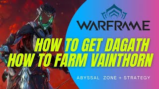 HOW TO GET DAGATH AND HOW TO FARM VAINTHORN  WARFRAME [upl. by Sheilah568]