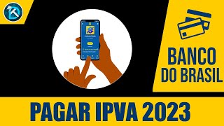 Como Pagar Licenciamento e IPVA 2023 no APP do Banco do Brasil [upl. by Jeffrey]