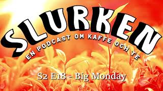 Slurken S2E18 Big Monday [upl. by Leira]