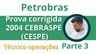 Prova Petrobras 2004 Resolvida Técnico Operações Cebraspe PARTE 3 Professor Felipe Cardoso Tec Oper [upl. by Nitz]