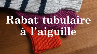 Tutoriel  Rabat tubulaire à l’aiguille [upl. by Alleris]