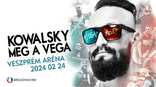 KOWALSKY MEG A VEGA KELETNYUGAT SZEZONNYITÓ KONCERT  2024 február 24  Veszprém Aréna [upl. by Kind]