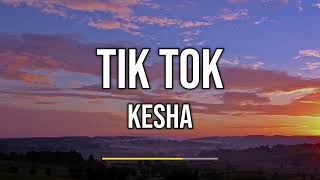 Kesha  TiK ToK Lyrics [upl. by Lissner685]