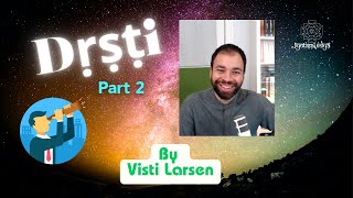 Visti Larsen  7  Dṛṣṭi part 2 of 3 [upl. by Noivaz]