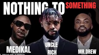 Uncle Rich ft Medikal ft MrDrew  Nothing To Something Lyrics Video And Visualizer [upl. by Sothena]