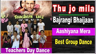 Tu Jo Mila  Bajrangi Bhaijaan  Salman Khan  Dedication to Teachers Day  DANCE ON AASHIYANA MERA [upl. by Suzy]