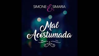 Simone amp Simaria  Mal Acostumada Áudio Oficial [upl. by Capps]